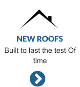NEW ROOFS Built to last the test Of time