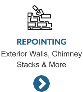 REPOINTING Exterior Walls, Chimney Stacks & More